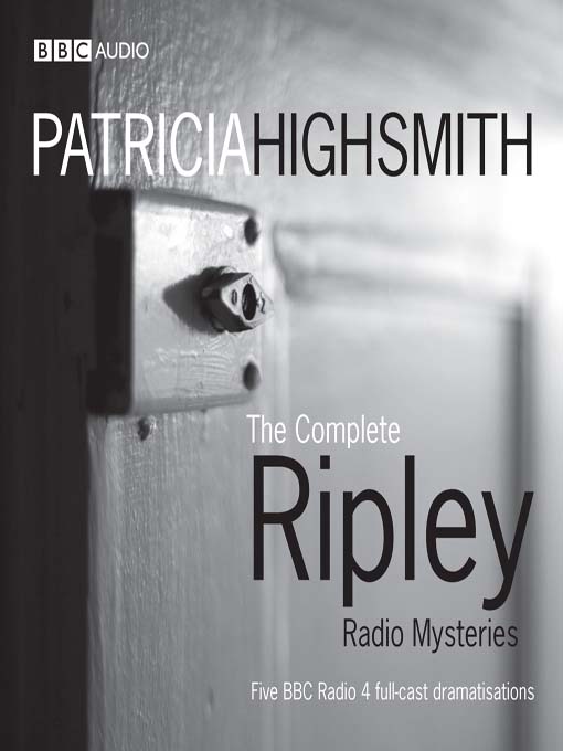 Title details for The Complete Ripley Radio Mysteries by Patricia Highsmith - Wait list